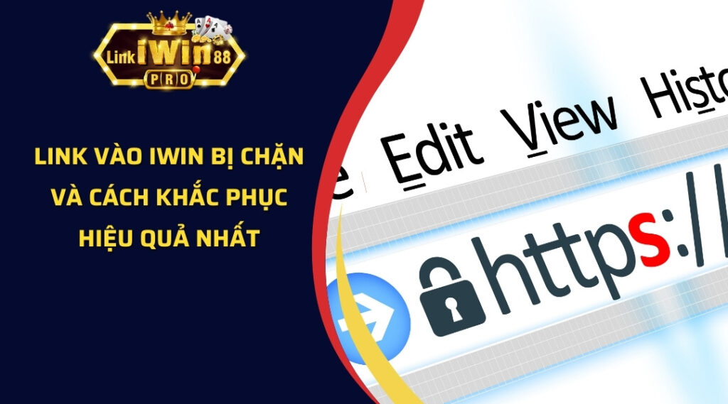 Link vào iWin bị chặn và cách khắc phục hiệu quả nhất