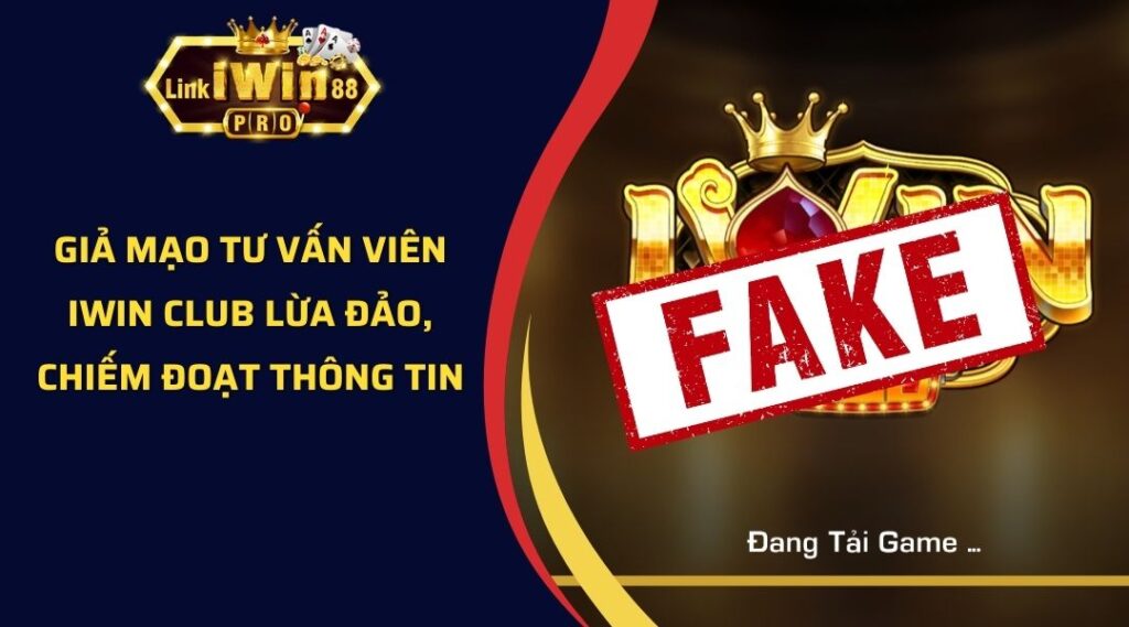 Giả mạo tư vấn viên iWin Club lừa đảo, chiếm đoạt thông tin