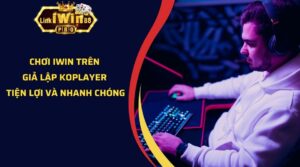 Chơi IWin Trên Giả Lập KoPlayer Tiện Lợi Và Nhanh Chóng