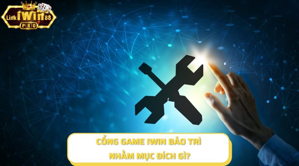 Cổng game thực hiện bảo trì với nhiều mục đích khác nhau