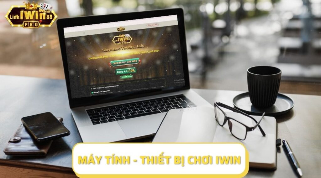 Máy tính - Thiết bị chơi iWin