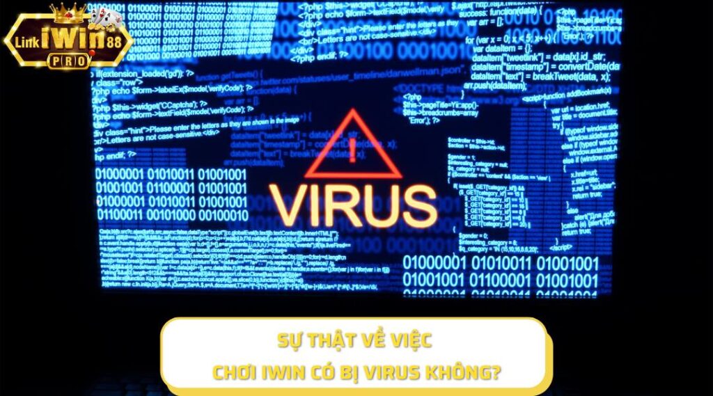 Sự thật về việc chơi iWin có bị virus không