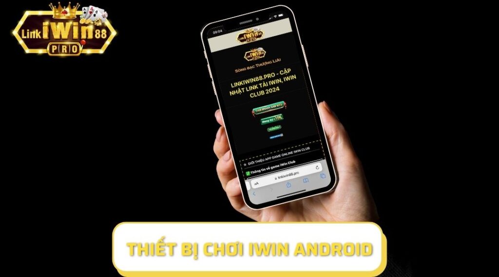 Thiết bị chơi iwin Android